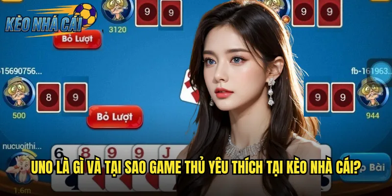 Uno Kèo Nhà Cái - Khám Phá Trò Chơi Bài Kinh Điển Với Phần Thưởng Hấp Dẫn 2 Uno là gì và tại sao game thủ yêu thích tại kèo nhà cái?